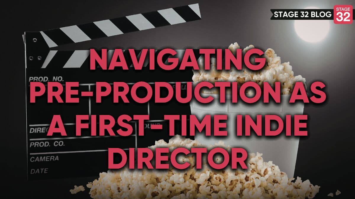 Navigating Pre-Production as a First-Time Indie Director
