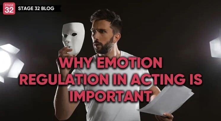 Why Emotion Regulation In Acting Is Important